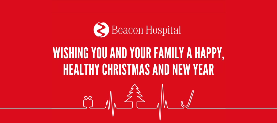 Message from Beacon Hospital wishing you and your family a happy, healthy Christmas and New Year